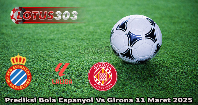 Prediksi Bola Espanyol Vs Girona 11 Maret 2025