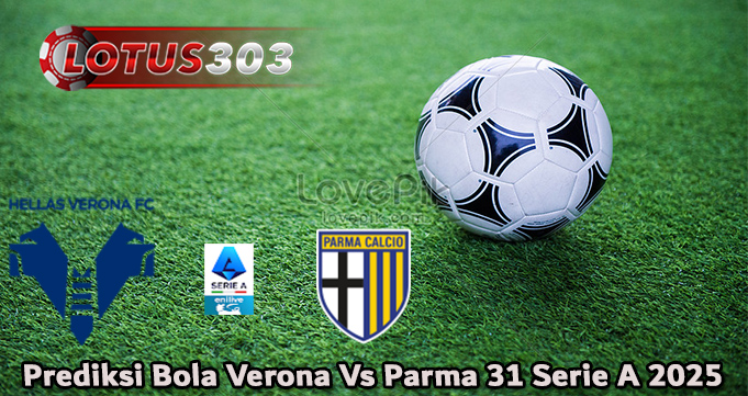 Prediksi Bola Verona Vs Parma 31 Serie A 2025