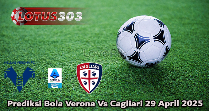 Prediksi Bola Verona Vs Cagliari 29 April 2025